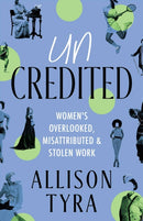 Uncredited : Women's Overlooked, Misattributed, and Stolen Work-9781998076635