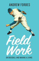 Field Work : On Baseball and Making a Living-9781998336159