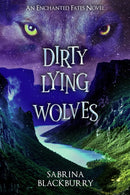 Dirty Lying Wolves : An Enchanted Fates Novel-9781998341917