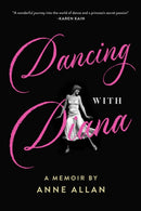 Dancing With Diana : A Memoir by Anne Allan-9781998365463
