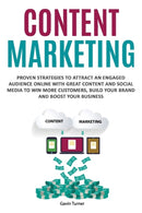 Content Marketing : Proven Strategies to Attract an Engaged Audience Online with Great Content and Social Media to Win More Customers, Build your Brand and Boost your Business-9781999172800