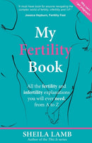 My Fertility Book : All the fertility and infertility explanations you will ever need, from A-Z-9781999303518
