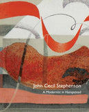 John Cecil Stephenson: A Modernist in Hampstead-9781999314569