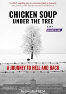 Chicken Soup Under the Tree : A Journey to Hell and Back-9781999378158