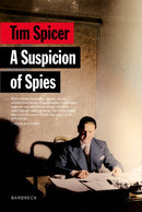 A Suspicion of Spies : Risk, Secrets and Shadows - the Biography of Wilfred `Biffy' Dunderdale-9781999589158
