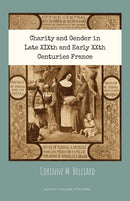 Charity and Gender in Late XIXth and Early XXth Centuries France-9781999613846