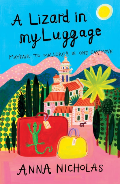 A Lizard In My Luggage : Mayfair to Mallorca in One Easy Move-9781999661700