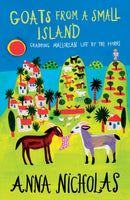 Goats From A Small Island : Grabbing Mallorcan Life by the Horns-9781999661748