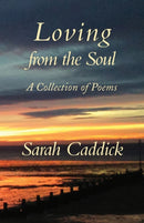 Loving from the Soul : A Collection of Poems-9781999676209