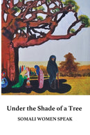 Under the Shade of a Tree : Somali Women Speak-9781999677206