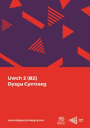 Dysgu Cymraeg: Uwch 2 (B2)-9781999686161