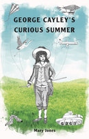 George Cayley's Curious Summer-9781999696702