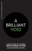A Brilliant Void : A Selection of Classic Irish Science Fiction-9781999700850
