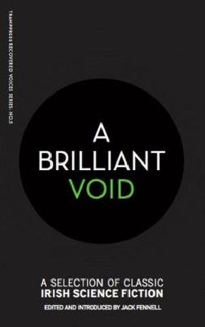 A Brilliant Void : A Selection of Classic Irish Science Fiction-9781999700850
