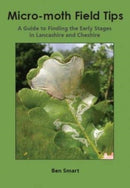 Micro-Moth Field Tips : A Guide to Finding the Early Stages in Lancashire and Cheshire - A Chronological Guide from January to December-9781999731243