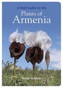 FIELD GUIDE TO THE PLANTS OF ARMENIA-9781999734589