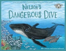 Nelson's Dangerous Dive : A true story about the problems of ghost fishing nets in our oceans-9781999748548