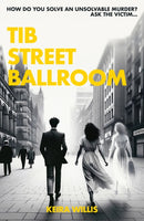 Tib Street Ballroom : The thrilling mystery crime debut with a ghostly twist-9781999764524