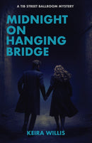 Midnight on Hanging Bridge : A Tib Street Ballroom Mystery-9781999764555