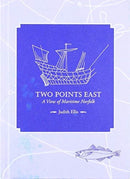 Two Points East : A View of Maritime Norfolk-9781999783907