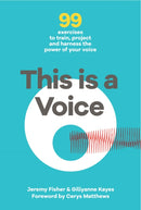 This is a Voice : 99 exercises to train, project and harness the power of your voice-9781999809027