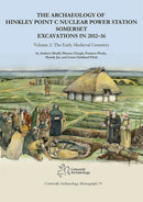 The Archaeology of Hinkley Point C Nuclear Power Station, Somerset. Excavations in 2012-16 : Volume 2: The Early Medieval Cemetery-9781999822255