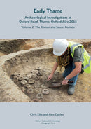 Early Thame: Archaeological Investigations at Oxford Road, Thame, Oxfordshire 2015 : Volume 2: The Roman and Saxon periods-9781999822279