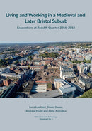 Living and working in a medieval and later Bristol suburb : Excavations at Redcliff Quarter 2016-2018-9781999822293