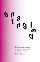 The Entangled Activist : Learning to Recognise the Master's Tools-9781999836825
