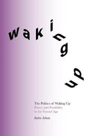 The Politics of Waking Up : Power and Possibility in the Fractal Age-9781999836849