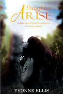 Daughter Arise : A Journey from Devastation to Restoration-9781999859008