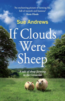 If Clouds Were Sheep : A Tale of Sheep Farming in the Cotswolds-9781999870553