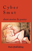 Cyber Smut : Short Stories & Poetry-9781999882341
