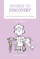 Divorce to Discovery : How I found myself after 36 years of marriage-9781999884246