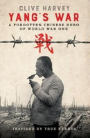 YANG'S WAR : A FORGOTTEN CHINESE HERO OF WORLD WAR ONE-9781999890001