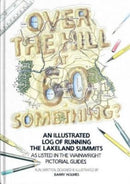 Over the Hill at 60 Something? : An illustrated log of running the Lakeland summits as listed in the Wainwright Pictorial Guides.-9781999894016