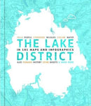 The Lake District in 101 Maps and Infographics : 134 pages of maps, illustrations and infographics celebrating the unique culture, landscape, history, humour, dialect, wildlife and people of the Lake-9781999894030