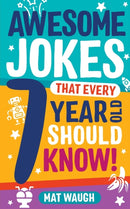 Awesome Jokes That Every 7 Year Old Should Know!-9781999914738