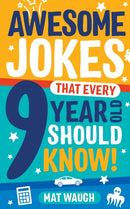 Awesome Jokes That Every 9 Year Old Should Know!-9781999914752