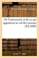 De l''autourserie et de ce qui appartient au vol des oyseaux