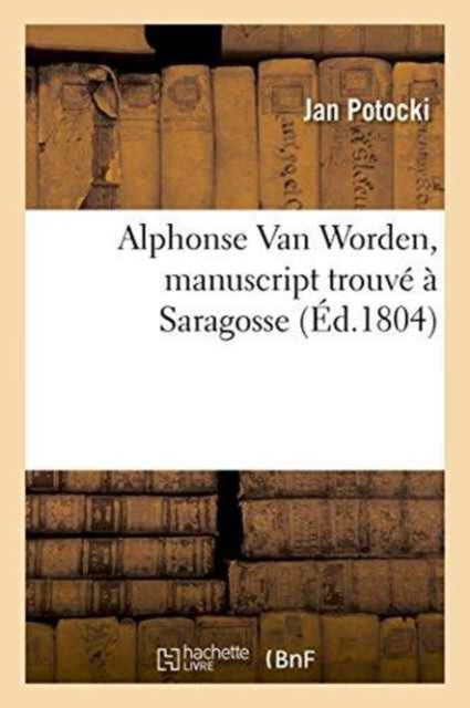 Alphonse Van Worden, Manuscript Trouve A Saragosse-9782011337979