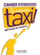Le nouveau taxi! : Cahier d'exercices 3-9782011555595
