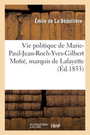 Vie Politique de Marie-Paul-Jean-Roch-Yves-Gilbert Motie, Marquis de Lafayette-9782011786111