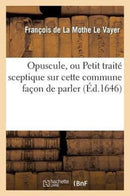 Opuscule, ou Petit traité sceptique sur cette commune façon de parler
