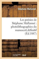 Les Poesies de Stephane Mallarme Photolithographiees Du Manuscrit Definitif...-9782011876638