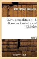 Oeuvres Completes de J. J. Rousseau. T. 6 Contrat Social-9782011883063