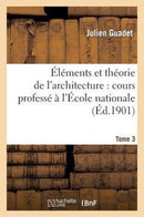 Éléments et théorie de l''architecture. Tome 3