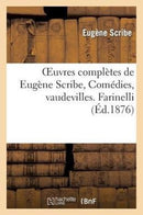 Oeuvres complètes de Eugène Scribe, Comédies, vaudevilles. Farinelli
