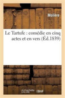 Le Tartufe: Comedie En Cinq Actes Et En Vers-9782012183247