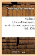Madame Desbordes-Valmore, Sa Vie Et Sa Correspondance-9782012464087